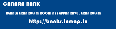 CANARA BANK  KERALA ERNAKULAM KOCHI AYYAPPANKAVU, ERNAKULAM  banks information 